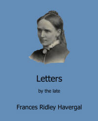 Letters by the late Frances Ridley Havergal
